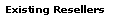Existing Resellers Click Here...